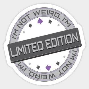 I'm Not Weird, I'm Limited Edition Sticker